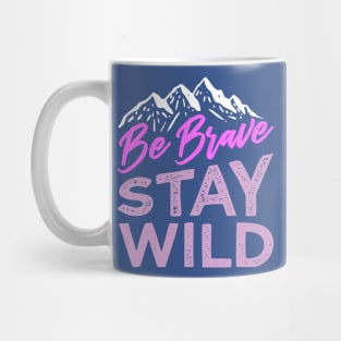 be brave stay wild Mug